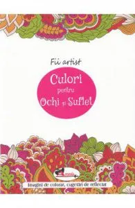 Fii artist: culori pentru ochi si suflet