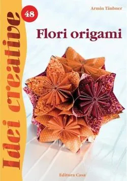 Flori origami. Idei Creative 48 de Armin Taubner