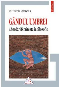 Gandul umbrei. Abordari feministe in filosofie de Mihaela Miroiu