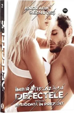 Imbratiseaza-mi defectele Vol.2: Niciodata in prezent de Andrada Rezmuves