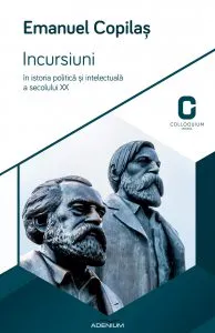 Incursiuni in istoria politica si intelectuala a secolului XX de Emanuel Copilas