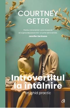Introvertitul la intalnire. Un ghid practic