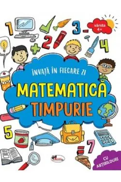 Invat in fiecare zi: Matematica timpurie 4 ani de Autor Anonim