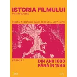Istoria filmului. Volumul 1. Din anii 1880 pana in 1945 de Kristin Thompson