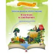 Istoria pentru elevii curiosi. Voievozi si carturari. Caiet de lectura si activitati de Magdalena Stan