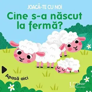 Joaca-te cu noi. Cine s-a nascut la ferma? de Sonia Baretti
