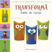 Jucarii din materiale reciclabile. TRANSFORMA