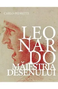 Leonardo. Maiestria desenului de Carlo Pedretti