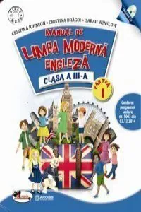 Limba moderna - engleza. Manual pentru clasa a III-a, partea I+partea a II-a (contine editie digitala) de Cristina Johnson