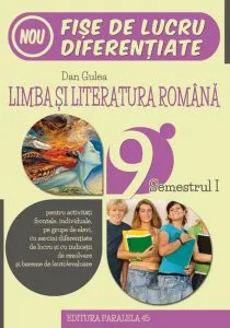 Limba si literatura romana. Fise de lucru diferentiate, clasa a IX-a, semestrul 1