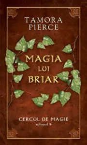 Magia lui Briar. Cercul de magie. Volumul 4 de Tamora Pierce