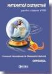 Matematica distractiva pentru clasele V-VIII. Concursul International de Matematica Aplicata Cangurul. 2011-2012