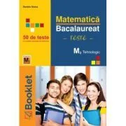 Matematica M2 Profil Tehnologic. Bacalaureat Teste de Daniela Stoica