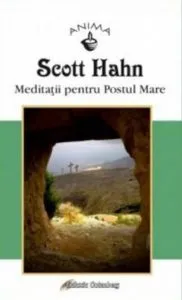 Meditatii pentru Postul Mare de Scott Hahn