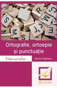 Memorator de ortografie, ortoepie si punctuatie de Vasilica Zegreanu
