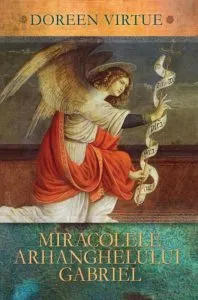 Miracolele Arhanghelului Gabriel de Doreen Virtue