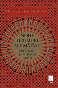 Noile drumuri ale matasii de Peter Frankopan