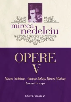 Opere vol.5 - Femeia in rosu de Mircea Nedelciu
