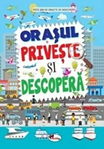 Orasul. Priveste si descopera de Dreamland Publications