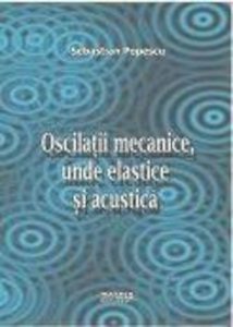 Oscilatii mecanice unde elastice si acustice