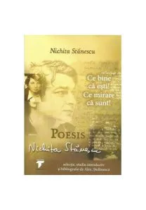 Poesis. Ce bine că ești! Ce mirare că sunt! de Nichita Stanescu