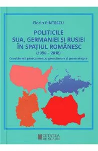 Politicile SUA, Germaniei si Rusiei in spatiul romanesc de Florin Pintescu