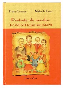 Portrete ale marilor povestitori romani de Petre Craciun