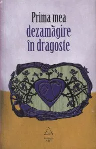 Prima mea dezamagire in dragoste de Laura Albulescu
