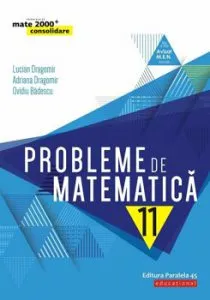 Probleme de matematica pentru clasa a XI-a de Adriana Dragomir