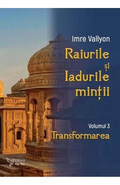 Raiurile si Iadurile mintii Vol. 3: Transformarea