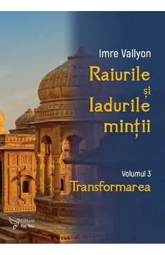 Raiurile si Iadurile mintii Vol. 3: Transformarea de Imre Vallyon