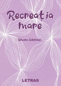 Recreația mare de Simona Cobirzan