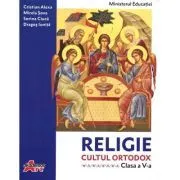 Religie. Cultul ortodox. Manual pentru clasa a 5-a de Cristian Alexa