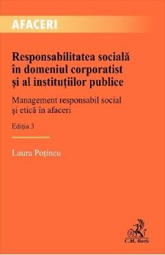 Responsabilitatea sociala in domeniul corporatist si al institutiilor publice Ed.3