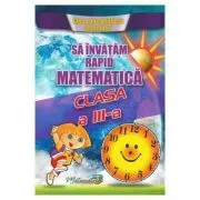 Sa invatam rapid matematica. Clasa 3 de Gheorghe Adalbert Schneider