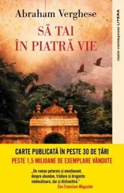 Să tai în piatră vie de Abraham Verghese