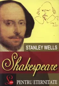 Shakespeare pentru eternitate de Stanley Wells