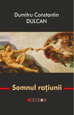 Somnul raţiunii, Ediţia a III-a de Dumitru-Constantin Dulcan