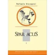 Spartacus. Volumul I de Raffaello Giovagnoli