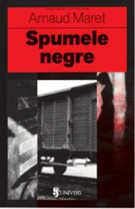 Spumele negre de Arnaud Maret