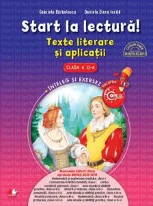 Start la lectura. Texte literare si aplicatii. Clasa a II-a