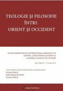 Teologie si filosofie intre Orient si Occident de Lucian Dinca