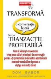 Transforma o conversatie lejera intr-o tranzactie profitabila de Don Gabor