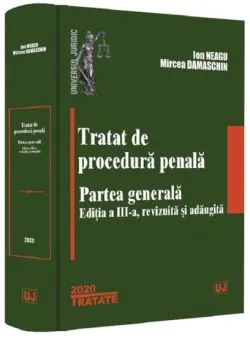 Tratat de procedura penala. Partea generala Editia a lll-a de Ion Neagu