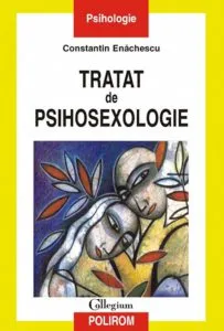 Tratat de psihosexologie (Editia a IV-a) de Constantin Enachescu
