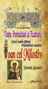 Viata, Paraclisul si Acatistul Sfantului Ioan cel Milostiv de Pr. Ion Andrei Tarlescu