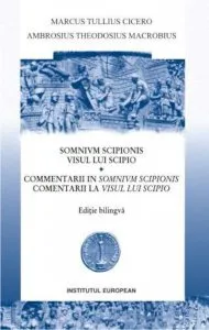 Visul lui Scipio. Comentarii la visul lui Scipio - Editie bilingva de Marcus Tullius Cicero