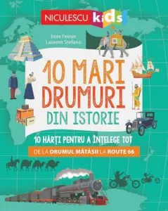 10 mari drumuri din istorie de Laurent Stefano
