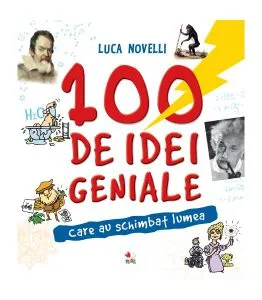 100 de idei geniale care au schimbat lumea de Luca Novelli