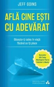 Afla cine esti cu adevarat. Gaseste-ti calea in viata facand ce-ti place.
